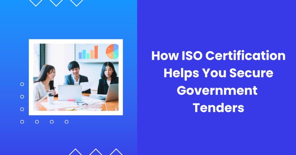 How ISO Certification Helps You Secure Government Tenders