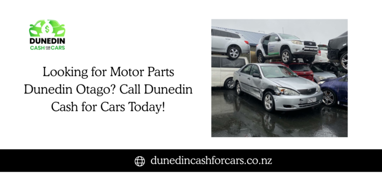 Looking for Motor Parts Dunedin Otago Call Dunedin Cash for Cars Today!