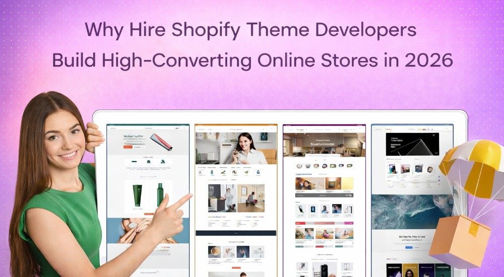 WhyHireShopifyThemeDeveloperstoBuildHigh-ConvertingOnlineStoresin202