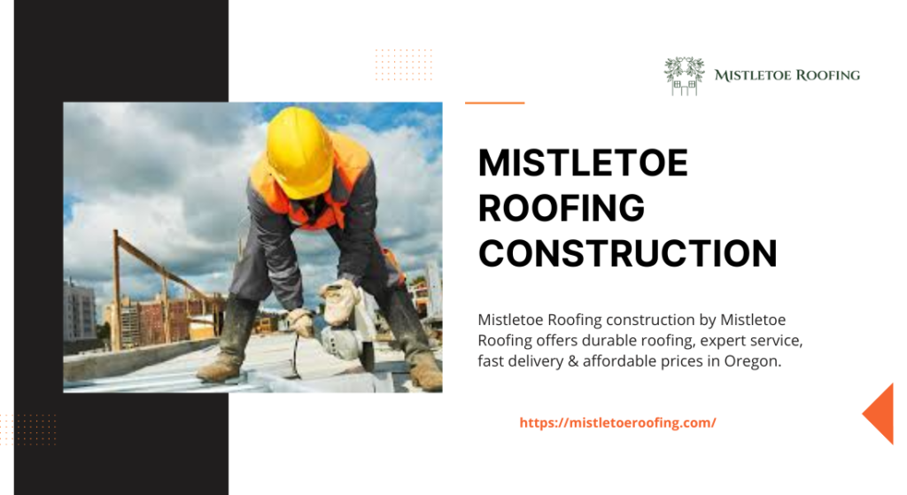 Mistletoe roofing construction