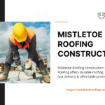 Mistletoe roofing construction