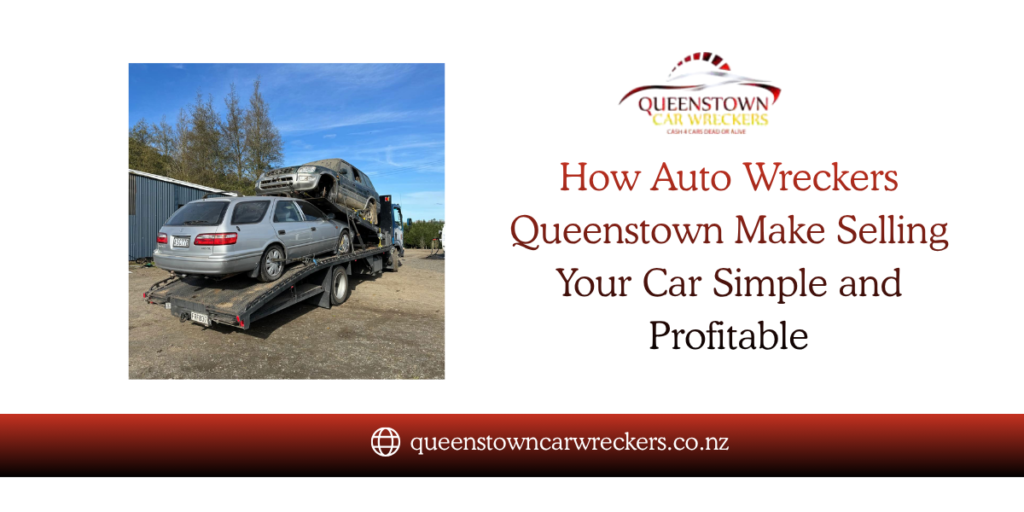 Sell Your Car Today with Car Wreckers Alexandra – Trusted by Queenstown Car Wreckers